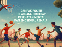 Dampak Positif Olahraga terhadap Kesehatan Mental dan Emosional Remaja