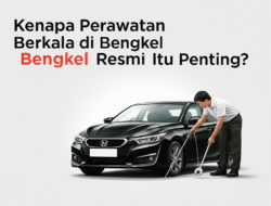 Kenapa Perawatan Berkala di Bengkel Resmi Itu Penting?