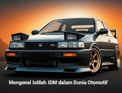 Mengenal Istilah JDM dalam Dunia Otomotif
