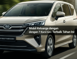 Mobil Keluarga dengan 7 Kursi Terbaik Tahun Ini