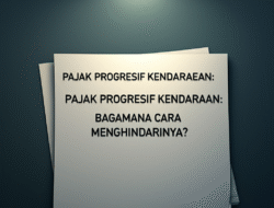 Pajak Progresif Kendaraan: Bagaimana Cara Menghindarinya?
