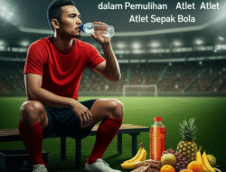 Peran Nutrisi dan Hydration dalam Pemulihan Atlet Sepak Bola