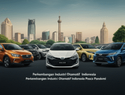 Perkembangan Industri Otomotif Indonesia Pasca Pandemi