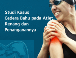 Studi Kasus Cedera Bahu pada Atlet Renang dan Penanganannya